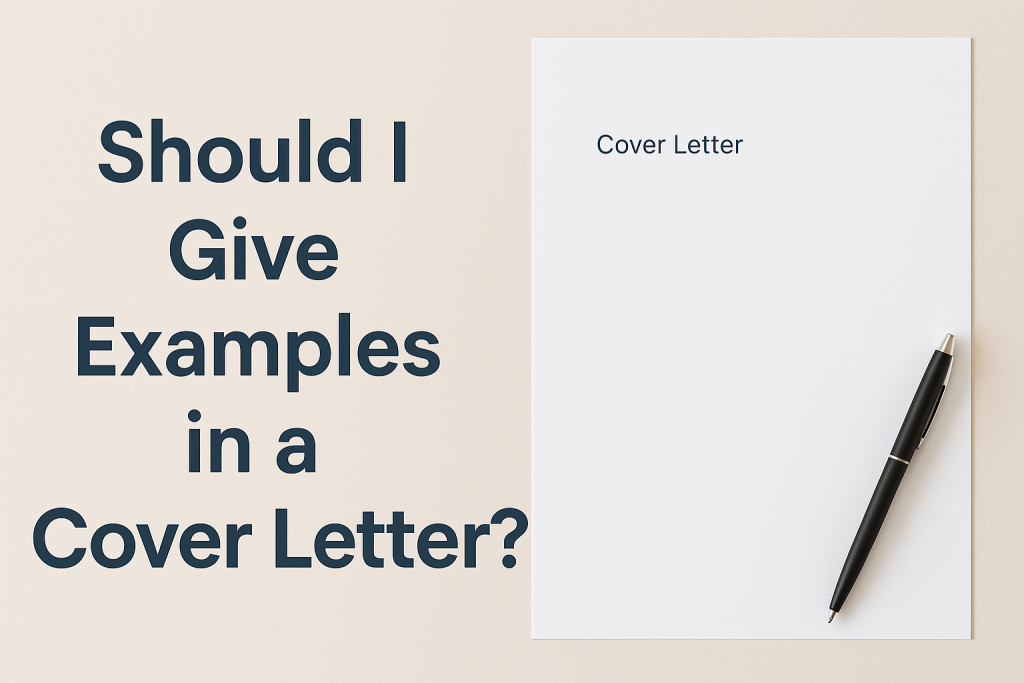 Cover letter with examples highlighted, asking 'Should I Give Examples in a Cover Letter?' to emphasize the importance of providing concrete examples in job applications.